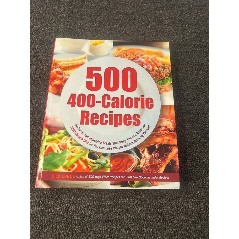 500 400-Calorie Recipes Cookbook Dick Logue Healthy Weight Loss Meals Softcover